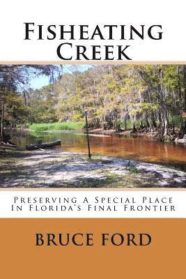 bokomslag Fisheating Creek: Preserving A Special Place In Florida's Final Frontier