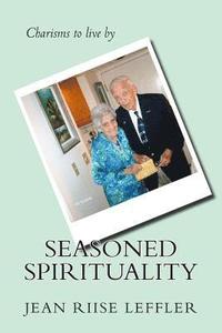 bokomslag Seasoned Spirituality: reflections on the charisms sof our most precious characters: senior adults