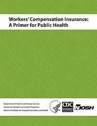 bokomslag Workers' Compensation Insurance: A Primer for Public Health