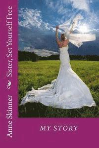 Anne Skinner - Sister, Set Yourself Free, Häftad