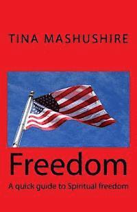 Freedom: A quick guide to Spiritual freedom 1