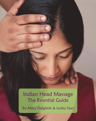 Indian Head Massage - The Essential Guide 1