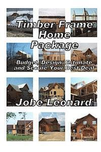 Timber Frame Home Package: Budget, Design, Estimate, and Secure Your Best Price: Budget, Design, Estimate, and Secure Your Best Price 1