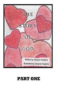 bokomslag The Story of God: A story about God's involvement in the creation of the universe up to and including humans.