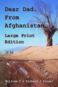 Dear Dad, From Afghanistan, Large Print Edition: Letters from a son deployed to Afghanistan 1