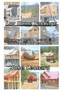 Log Home Package: Budget, Design, Estimate, and Secure Your Best Price 1