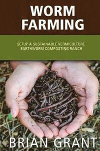 bokomslag Worm Farming: Everything You Need to Know To Setting up a Successful Worm Farm