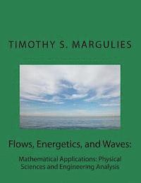 bokomslag Flows, Energetics, and Waves: Mathematical Applications: Physical Sciences and