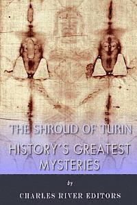 Charles River - History's Greatest Mysteries: The Shroud of Turin, Häftad