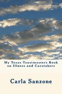 My Texas Toastmasters Book on Illness and Caretakers 1