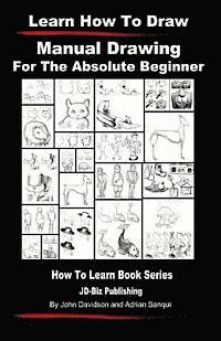 bokomslag Learn to Draw - Manual Drawing - for the Absolute Beginner