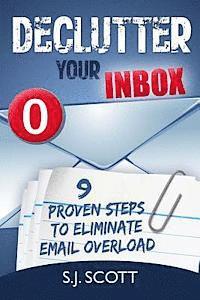 bokomslag Declutter Your Inbox: 9 Proven Steps to Eliminate Email Overload