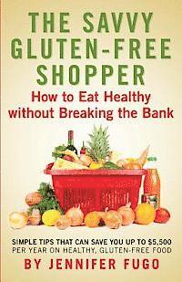 bokomslag The Savvy Gluten-Free Shopper: How to Eat Healthy Without Breaking the Bank