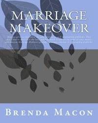 bokomslag Marriage Makeover: Many couples see divorce as the only solution to such relationship problems. They don't realize until it is too late,