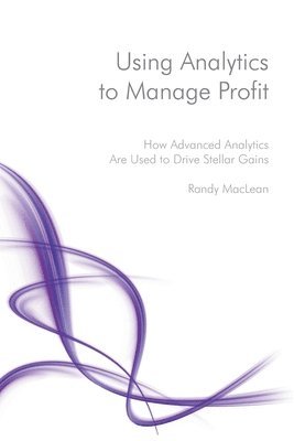 Using Analytics to Manage Profit: How Advanced Analytics Are Used to Drive Stellar Gains 1