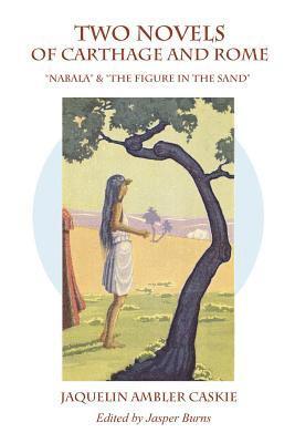 bokomslag Two Novels of Carthage & Rome: "Nabala" & "The Figure in the Sand"