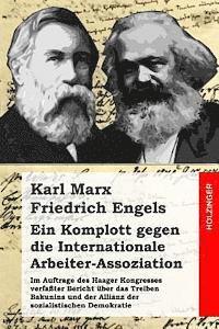 bokomslag Ein Komplott gegen die Internationale Arbeiter-Assoziation: Im Auftrage des Haager Kongresses verfaßter Bericht über das Treiben Bakunins und der Alli