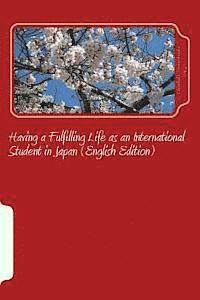 Having a Fulfilling Life as an International Student in Japan (English Edition) 1