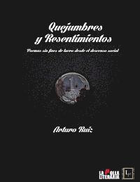 Arturo Alvaro Ruiz Ortega - Quejumbres y Resentimientos: Poemas sin fines de lucro desde el descenso social, Häftad