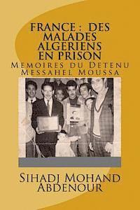 bokomslag France: DES MALADES ALGERIENS EN PRISON: Memoires du Detenu Messahel Moussa