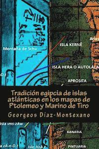 bokomslag Tradición egipcia de islas atlánticas en los mapas de Ptolemeo y Marino de Tiro: La Islas Afortunadas, la Isla de las Amazonas, la Isla Eritia, la Isl