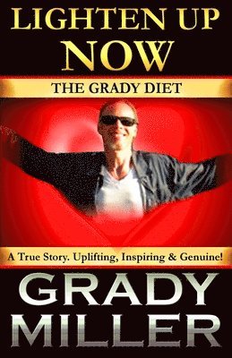 Grady Miller - Lighten Up Now: The Grady Diet, Häftad