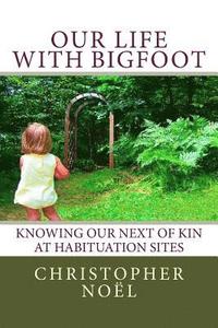 bokomslag Our Life with Bigfoot: Knowing our Next of Kin at Habituation Sites