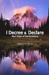 bokomslag I Decree & Declare: Your Days of Declarations