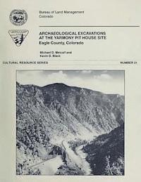 bokomslag Archaeological Excavations At The Yarmony Pit House Site, Eagle County, Colorado