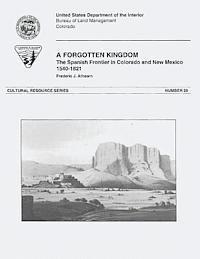 bokomslag A Forgotten Kingdom: The Spanish Frontier in Colorado and New Mexico, 1540-1821