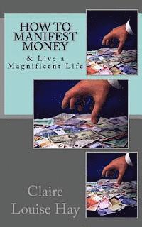 bokomslag How to Manifest Money: & Live a Magnificent Life