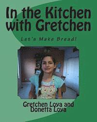 Donetta Loya, Gretchen Loya - In the Kitchen with Gretchen, Häftad