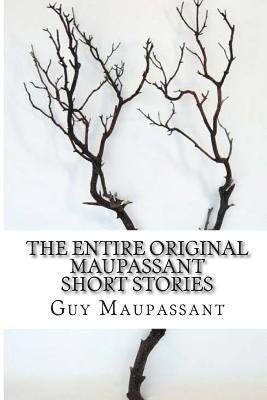 The Entire Original Maupassant Short Stories 1