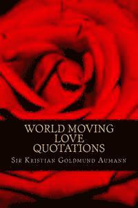 bokomslag World Moving Love Quotations by Sir Kristian Goldmund Aumann
