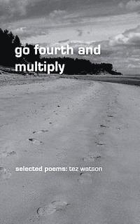 bokomslag go fourth and multiply: selected poems by tez watson