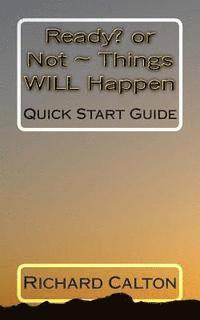 Ready? OR Not Things WILL Happen: Quick Start Guide 1