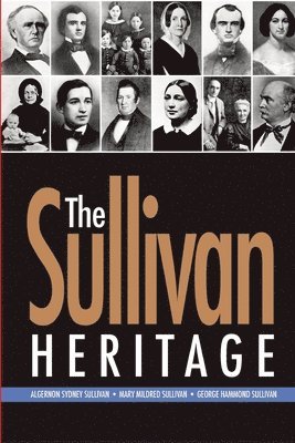 bokomslag The Sullivan Heritage: Algernon Sydney Sullivan ? Mary Mildred Sullivan ? George Hammond Sullivan