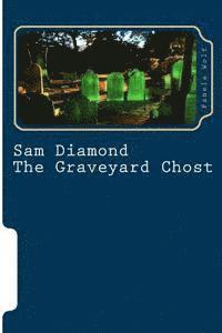 bokomslag Sam Diamond The Graveyard Chost: The Graveyard Chost