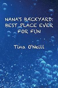 Nana's Backyard: Best Place Ever For Fun 1