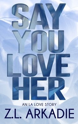 Say You Love Her 1