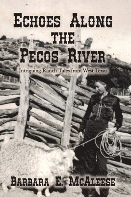 bokomslag Echoes Along the Pecos River: Intriguing Ranch Tales from West Texas