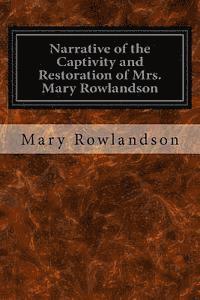 Narrative of the Captivity and Restoration of Mrs. Mary Rowlandson 1