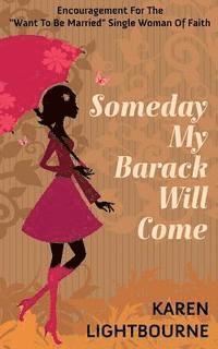bokomslag Someday My Barack Will Come: Encouragement for the 'Want-to-Be-Married' Woman of Faith