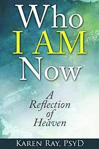 bokomslag Who I AM Now: : A Reflection of Heaven