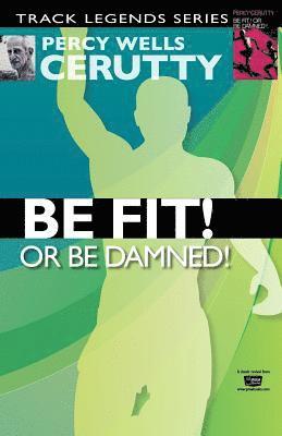 Percy Wells Cerutty - Be Fit or Be Damned!, Häftad