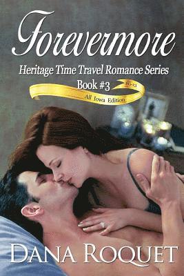 bokomslag Forevermore (Heritage Time Travel Romance Series, Book 3): Pg-13 All Iowa Edition