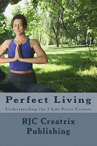 bokomslag Perfect Living: Understanding the 7 Life Force Centers