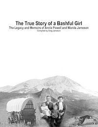 bokomslag The True Story of a Bashful Girl: The Legacy and Memoirs of Annie Powell and Wanda Jameson