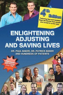 4th Edition - Enlightening, Adjusting and Saving Lives: 20 Years of Real-Life Stories from Patients Who Turned to Our Chiropractic Care for Answers 1