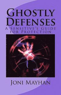 bokomslag Ghostly Defenses: A Sensitive's Guide for Protection